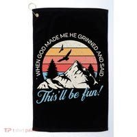 When God Made Me He Grinned And Said This'll Be Fun Golf Towel thumb 0