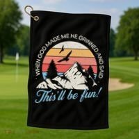 When God Made Me He Grinned And Said This'll Be Fun Golf Towel thumb 1