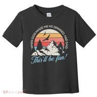 When God Made Me He Grinned And Said This'll Be Fun Toddler T-Shirt thumb 0