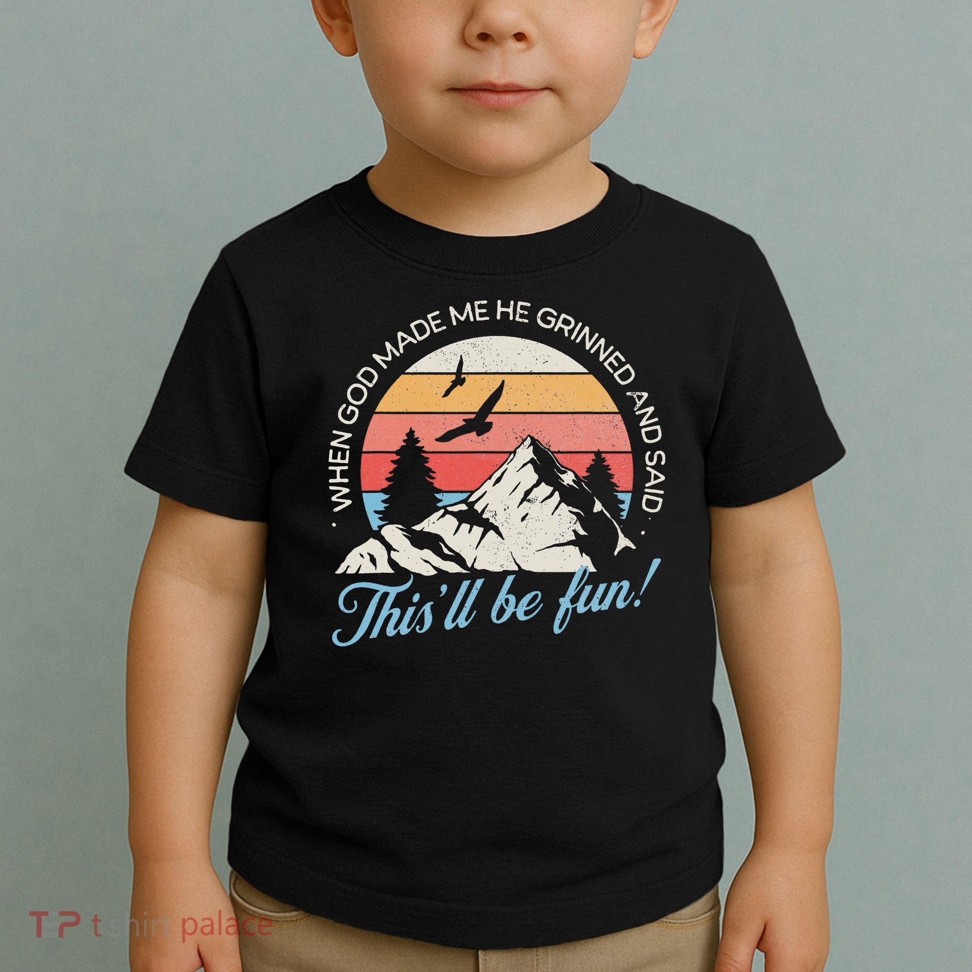 When God Made Me He Grinned And Said This'll Be Fun Toddler T-Shirt