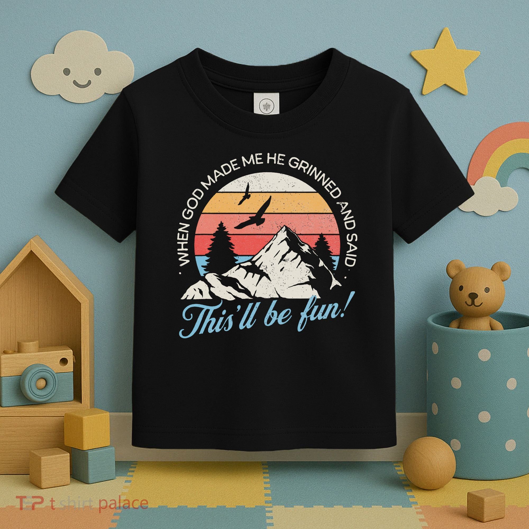 When God Made Me He Grinned And Said This'll Be Fun Toddler T-Shirt