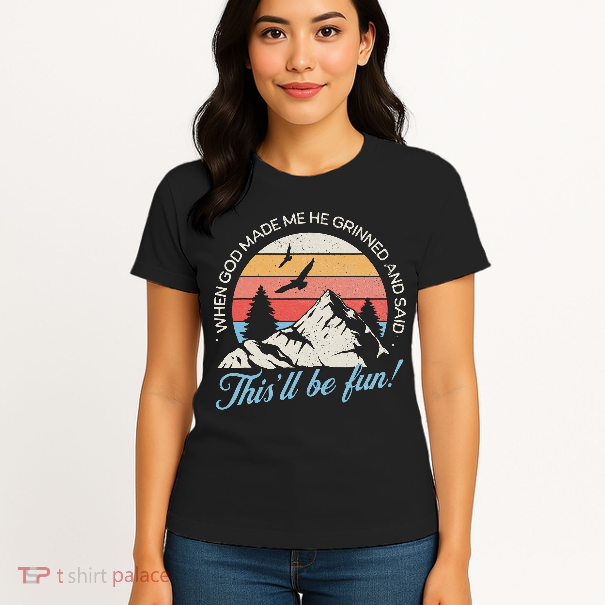 When God Made Me He Grinned And Said This'll Be Fun Women's T-Shirt