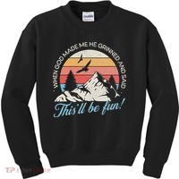 When God Made Me He Grinned And Said This'll Be Fun Kids Sweatshirt thumb 0