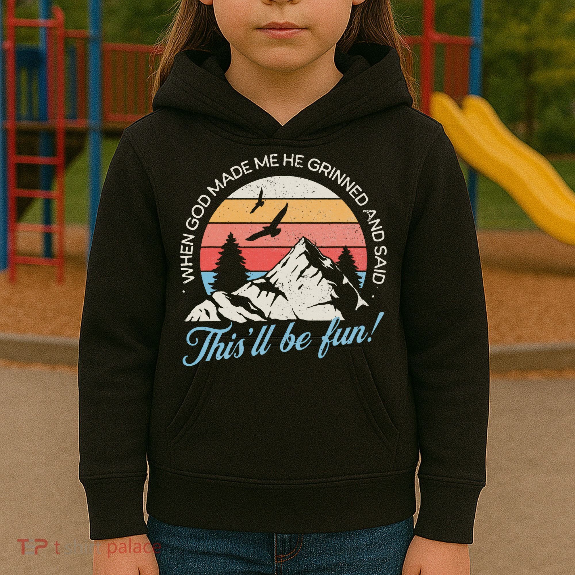 When God Made Me He Grinned And Said This'll Be Fun Kids Hoodie