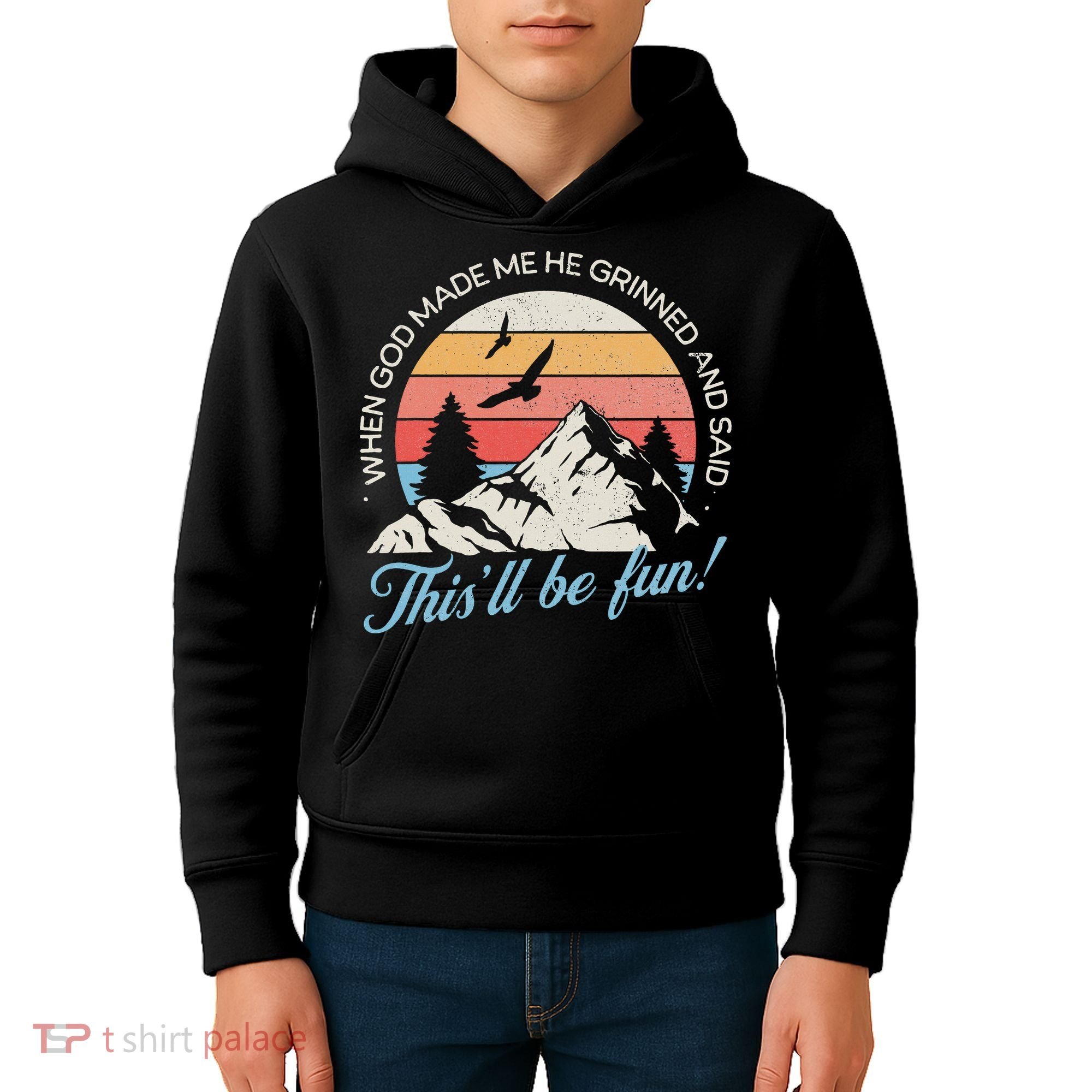 When God Made Me He Grinned And Said This'll Be Fun Kids Hoodie