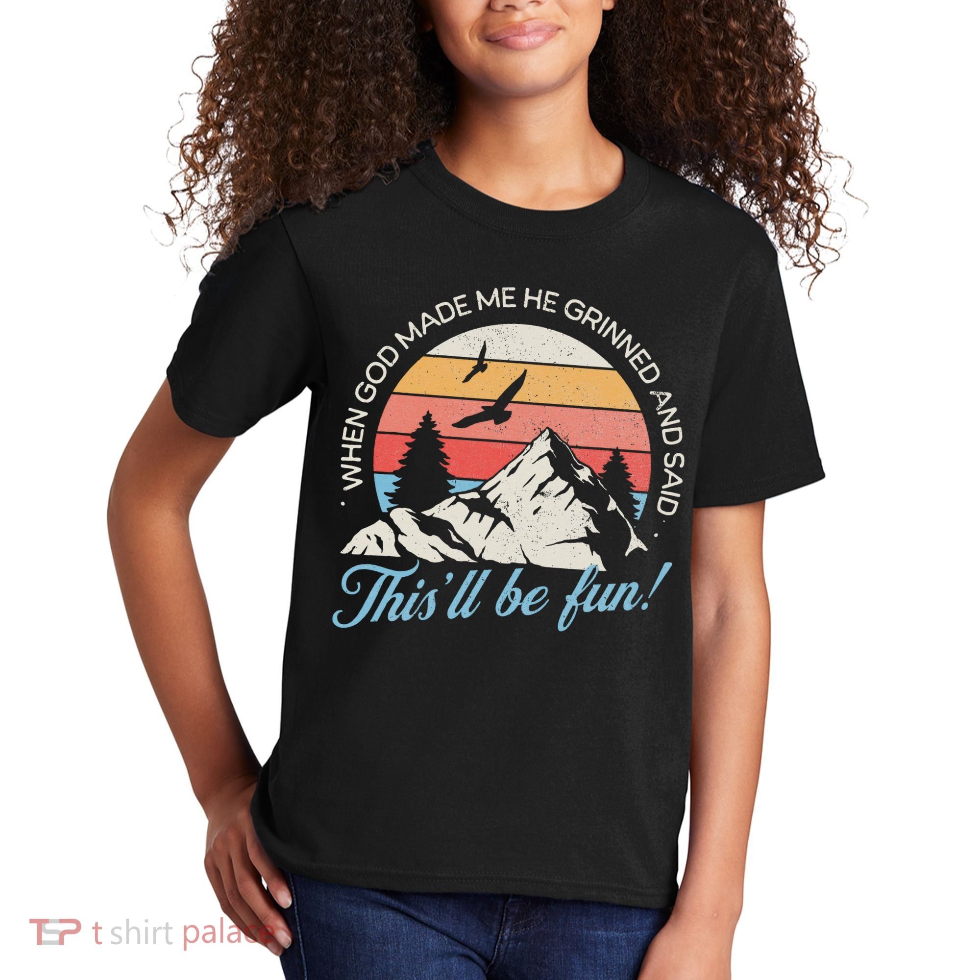When God Made Me He Grinned And Said This'll Be Fun Kids T-Shirt