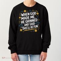 When God Made Me He Said This Will Be Fun Quote Women's Sweatshirt thumb 0