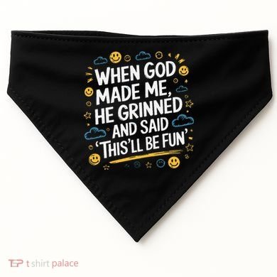 When God Made Me He Said This Will Be Fun Quote USA-Made Doggie Bandana