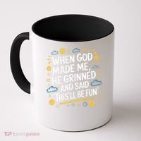 When God Made Me He Said This Will Be Fun Quote Coffee Mug thumb 0