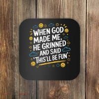 When God Made Me He Said This Will Be Fun Quote Coaster thumb 0