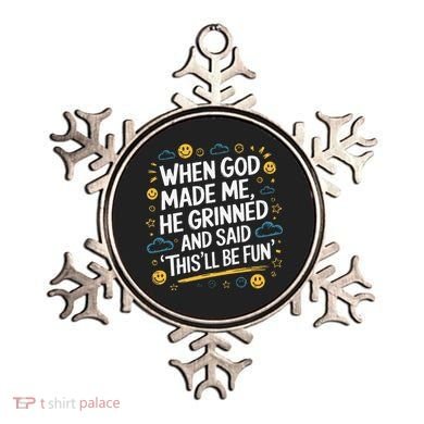 When God Made Me He Said This Will Be Fun Quote Ornament