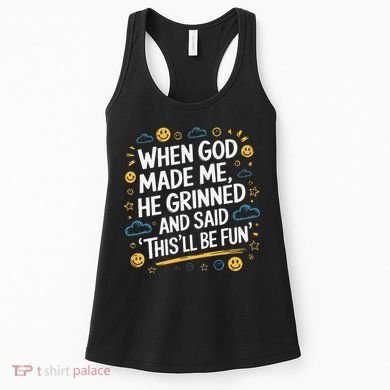 When God Made Me He Said This Will Be Fun Quote Women's Tank Top