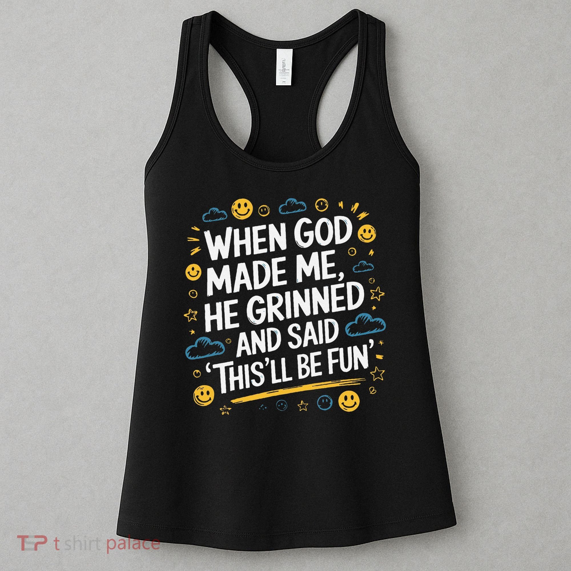 When God Made Me He Said This Will Be Fun Quote Women's Tank Top