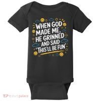 When God Made Me He Said This Will Be Fun Quote Baby Bodysuit thumb 0