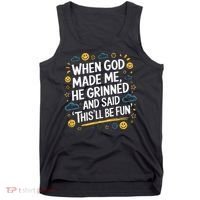 When God Made Me He Said This Will Be Fun Quote Tank Top thumb 0