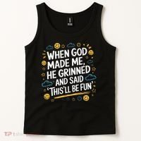 When God Made Me He Said This Will Be Fun Quote Tank Top thumb 2