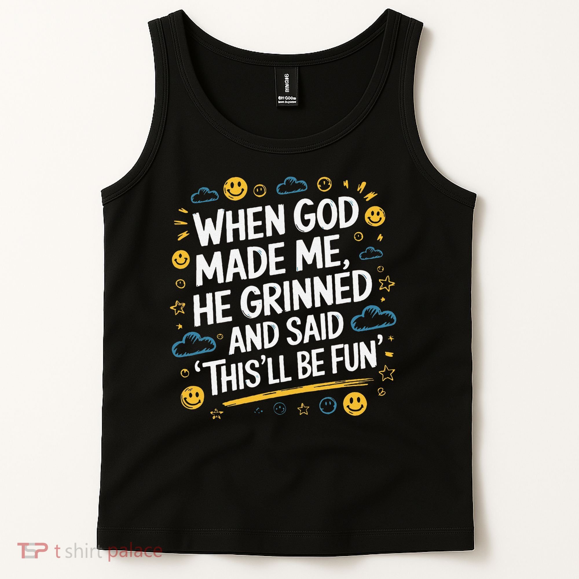 When God Made Me He Said This Will Be Fun Quote Tank Top
