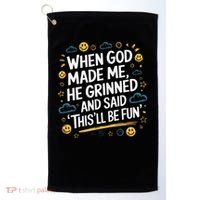 When God Made Me He Said This Will Be Fun Quote Golf Towel thumb 0