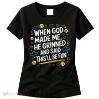 When God Made Me He Said This Will Be Fun Quote Women's T-Shirt thumb 0