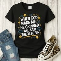 When God Made Me He Said This Will Be Fun Quote Women's T-Shirt thumb 3