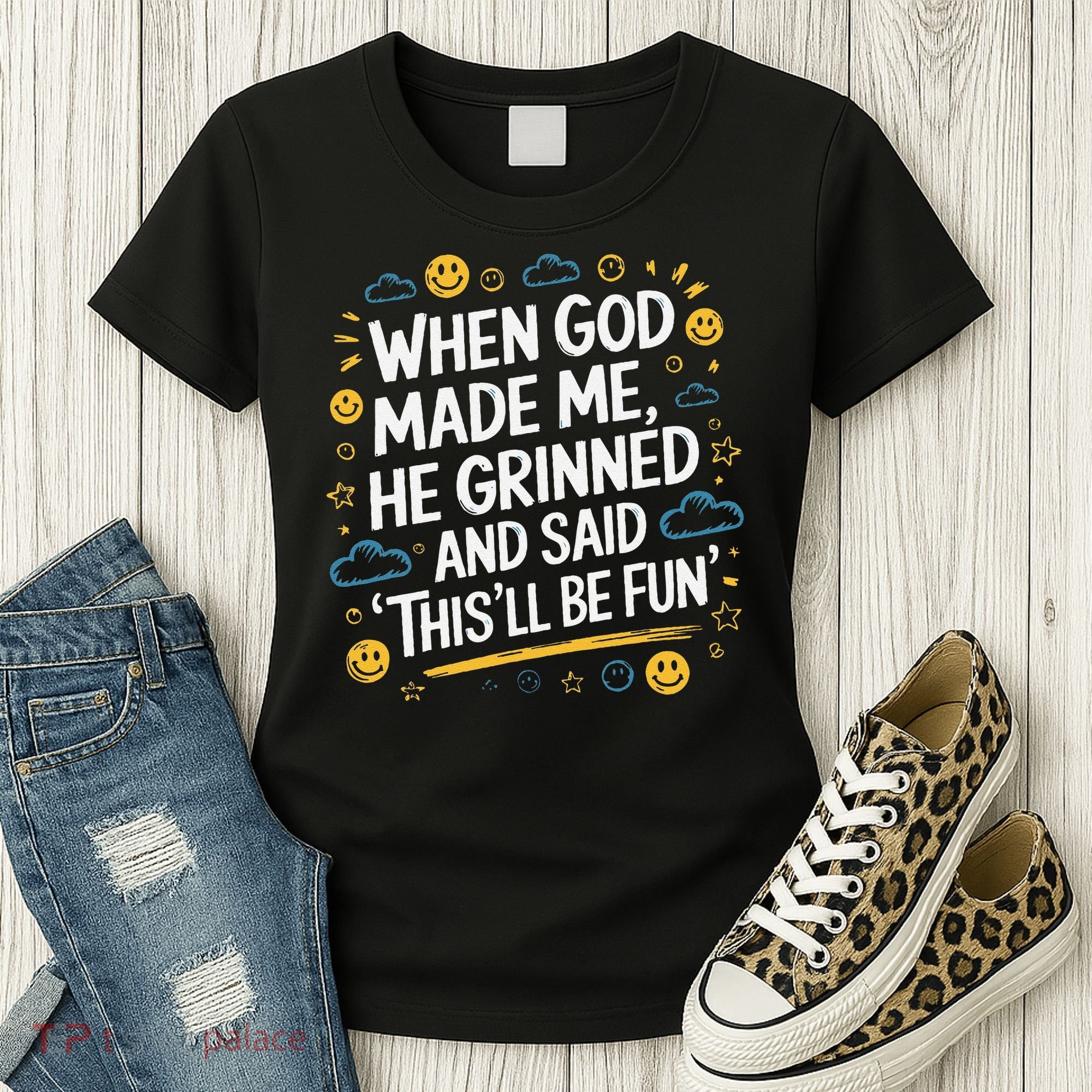When God Made Me He Said This Will Be Fun Quote Women's T-Shirt