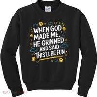 When God Made Me He Said This Will Be Fun Quote Kids Sweatshirt thumb 0