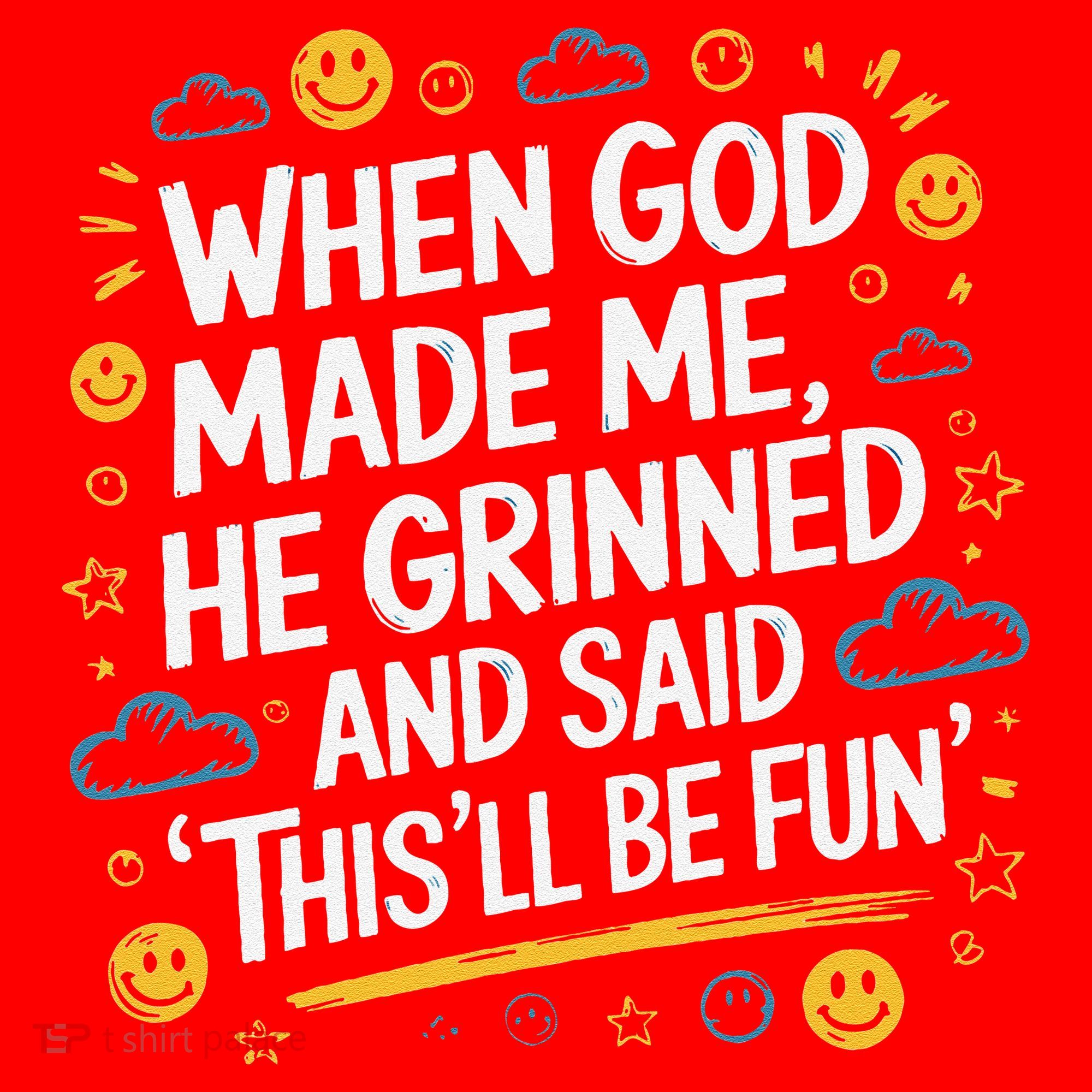 When God Made Me He Said This Will Be Fun Quote Santa Hat