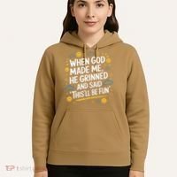 When God Made Me He Said This Will Be Fun Quote Hoodie thumb 5
