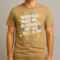 When God Made Me He Said This Will Be Fun Quote T-Shirt thumb 3