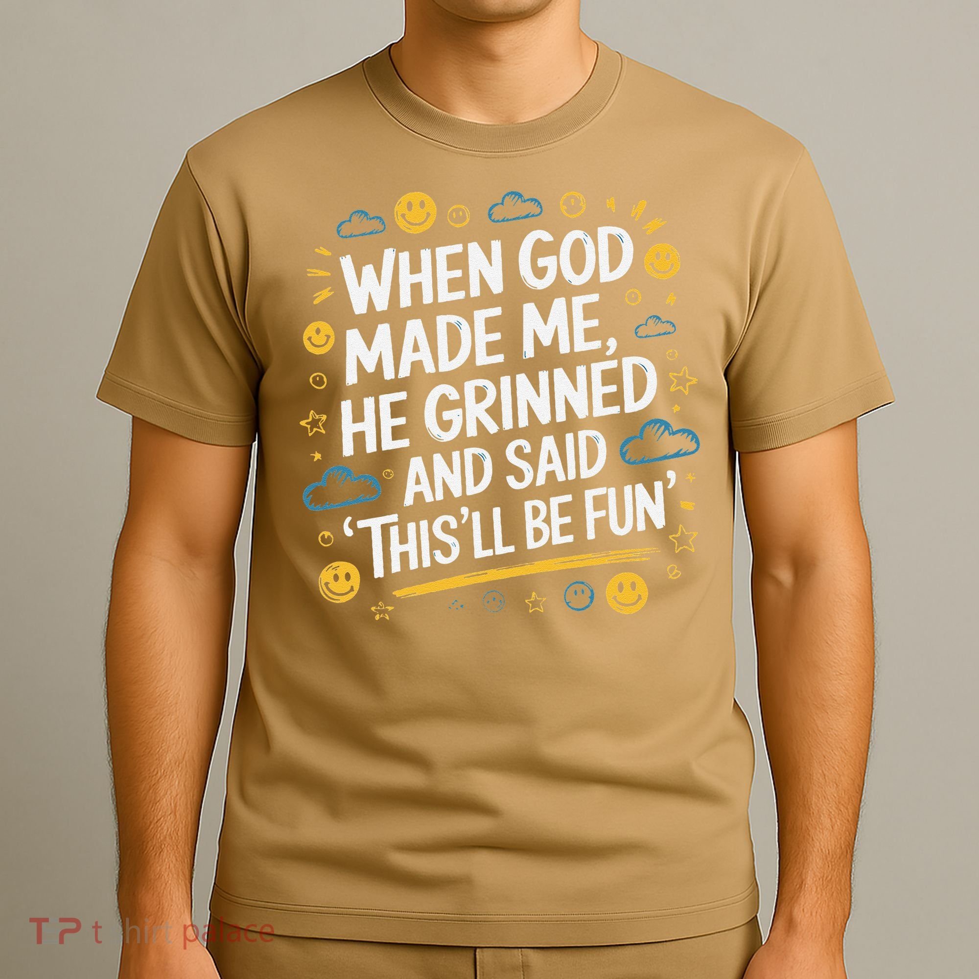 When God Made Me He Said This Will Be Fun Quote T-Shirt