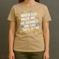 When God Made Me He Said This Will Be Fun Quote T-Shirt thumb 4
