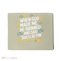 When God Made Me He Said This Will Be Fun Quote Mousepad thumb 0