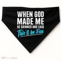 When God Made Me He Grinned and Said This Will Be Fun  USA-Made Doggie Bandana thumb 0