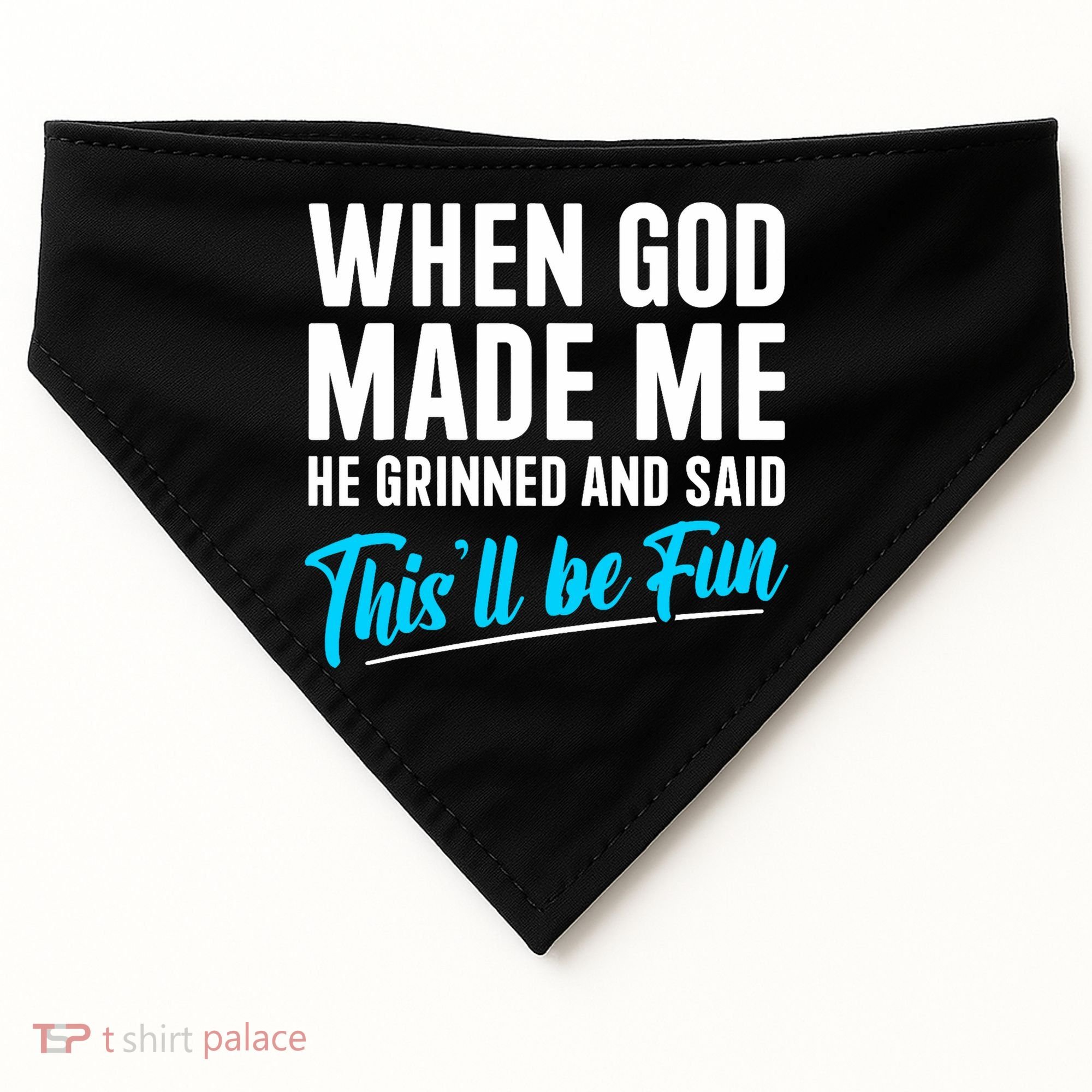 When God Made Me He Grinned and Said This Will Be Fun  USA-Made Doggie Bandana