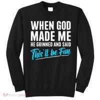 When God Made Me He Grinned and Said This Will Be Fun  Sweatshirt thumb 0