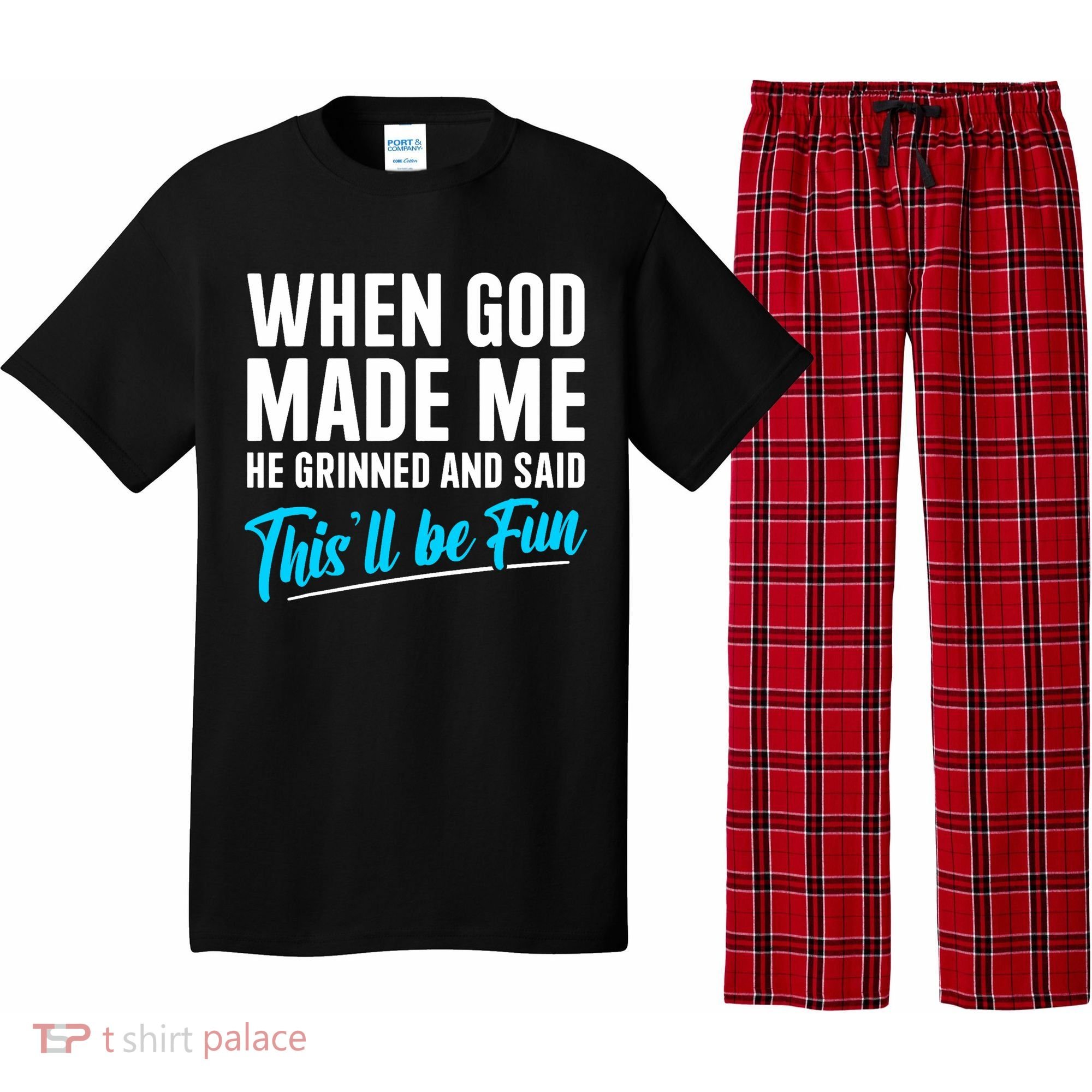When God Made Me He Grinned and Said This Will Be Fun  Pajama Set