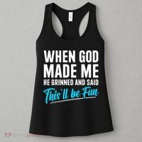 When God Made Me He Grinned and Said This Will Be Fun  Women's Tank Top thumb 3