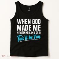 When God Made Me He Grinned and Said This Will Be Fun  Tank Top thumb 2