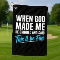 When God Made Me He Grinned and Said This Will Be Fun  Golf Towel thumb 1