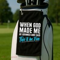 When God Made Me He Grinned and Said This Will Be Fun  Golf Towel thumb 2