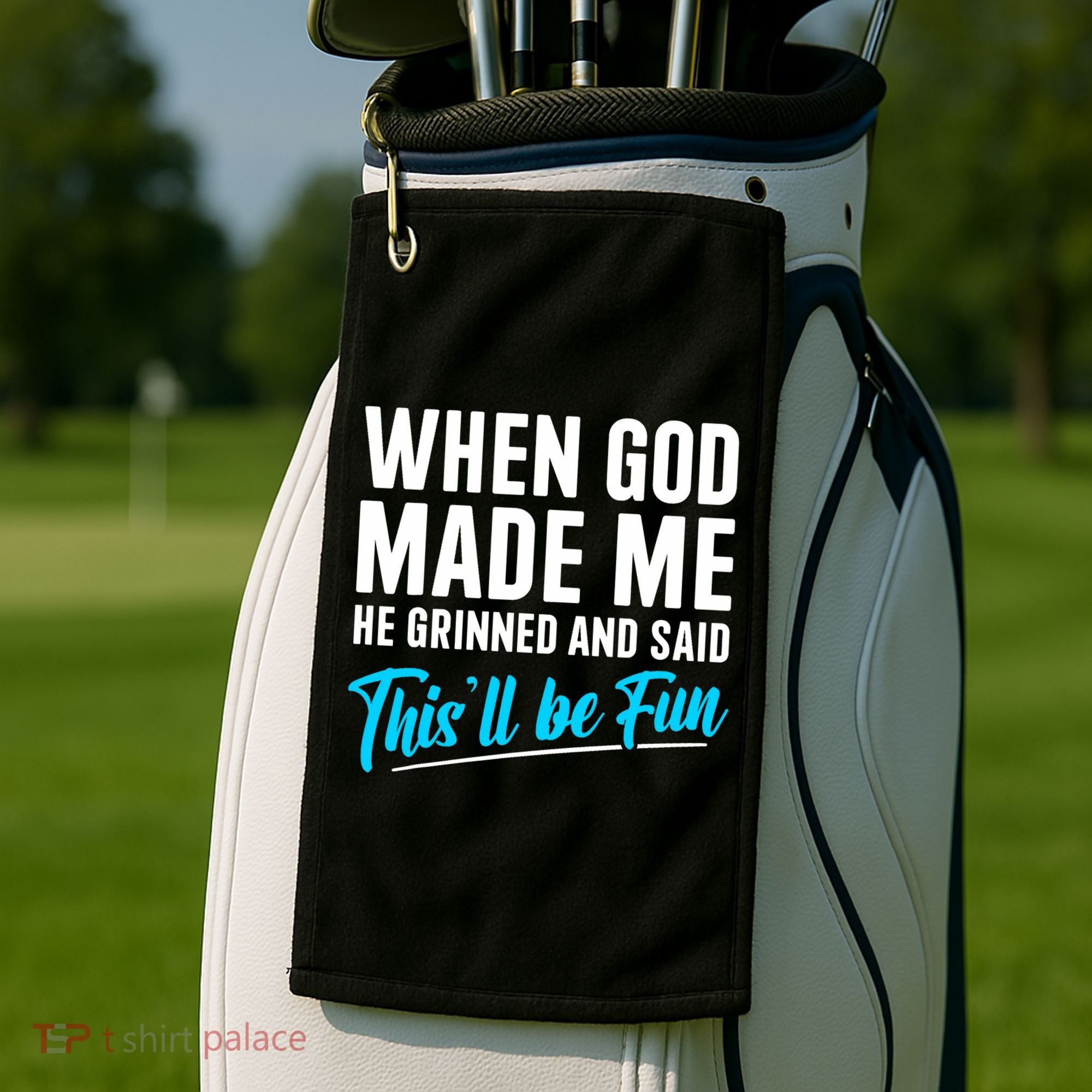 When God Made Me He Grinned and Said This Will Be Fun  Golf Towel