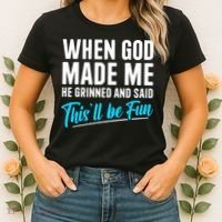 When God Made Me He Grinned and Said This Will Be Fun  Women's T-Shirt thumb 2