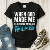 When God Made Me He Grinned and Said This Will Be Fun  Women's T-Shirt thumb 3