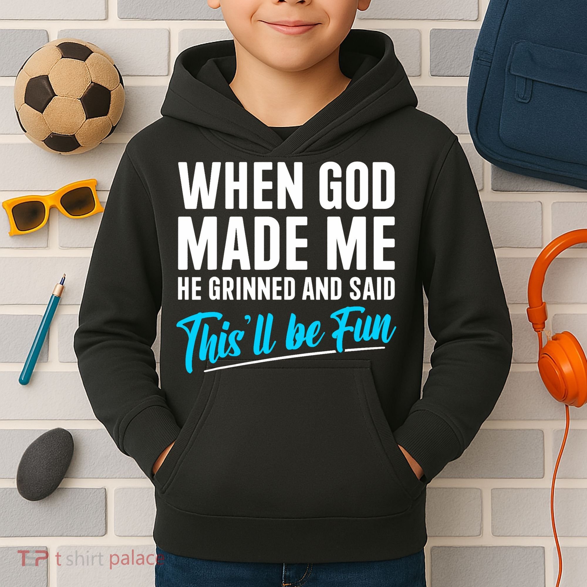 When God Made Me He Grinned and Said This Will Be Fun  Kids Hoodie