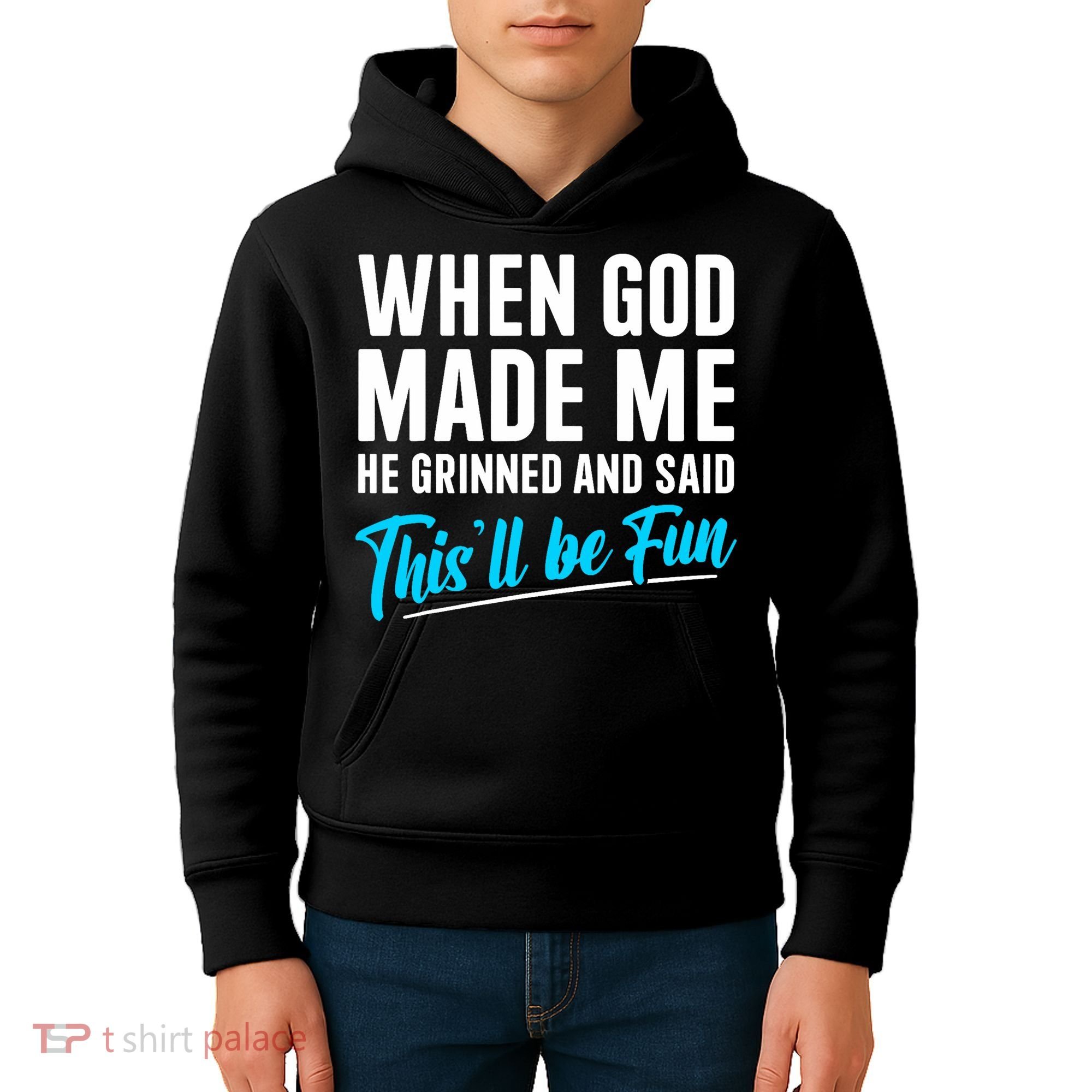 When God Made Me He Grinned and Said This Will Be Fun  Kids Hoodie