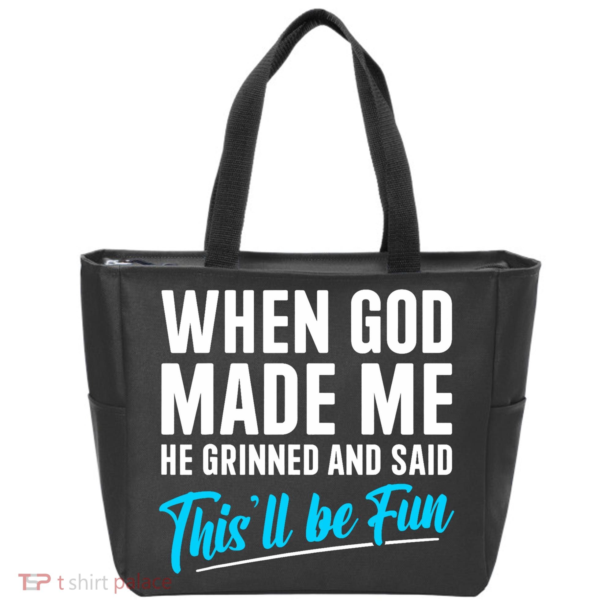 When God Made Me He Grinned and Said This Will Be Fun  Tote Bag