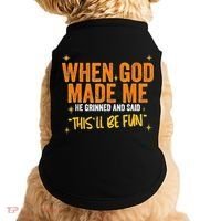 When God Made Me He Said This Will Be Fun Funny Quote Doggie Tank thumb 0
