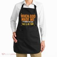 When God Made Me He Said This Will Be Fun Funny Quote Apron thumb 2
