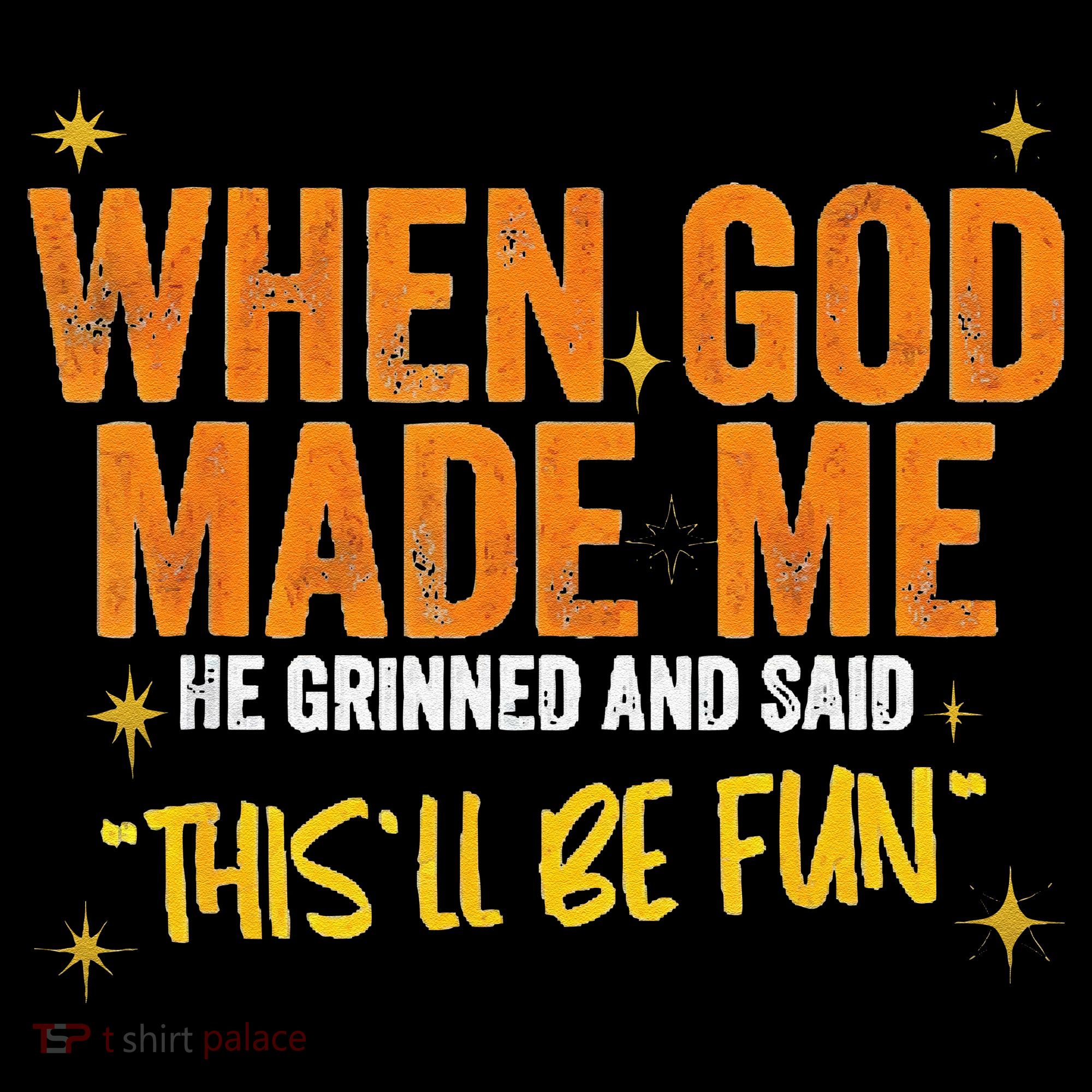 When God Made Me He Said This Will Be Fun Funny Quote Coffee Mug