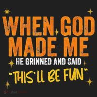 When God Made Me He Said This Will Be Fun Funny Quote Tumbler thumb 3